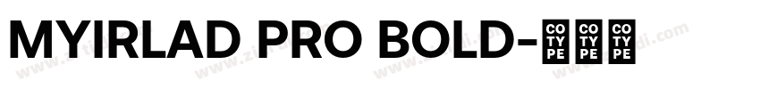 MYIRLAD PRO BOLD字体转换